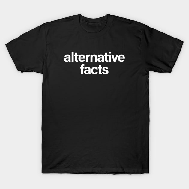 Alternative Facts T-Shirt by sergiovarela